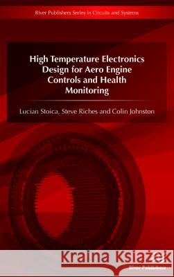 High Temperature Electronics Design for Aero Engine Controls and Health Monitoring Stoica Lucian Riches Steve Johnston Colin 9788793379251