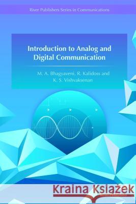 Introduction to Analog and Digital Communication M. a. Bhagyaveni R. Kalidoss K. S. Vishvaksenan 9788793379336 River Publishers