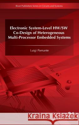 Electronic System-Level Hw/SW Co-Design of Heterogeneous Multi-Processor Embedded Systems Luigi Pomante 9788793379381 River Publishers