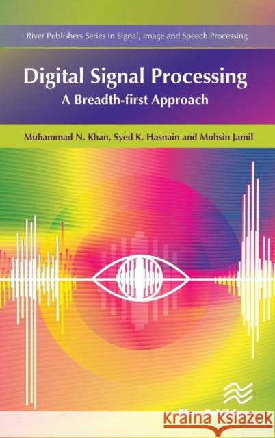Digital Signal Processing: A Breadth-First Approach Muhammad Nasir Khan S. K. Hasnain  9788793379404 River Publishers