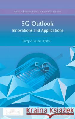 5g Outlook - Innovations and Applications    9788793379770 River Publishers