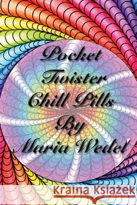 Pocket Twister Chill Pills: Adult Coloring Twister Chill Pills to bring along ! Wedel, Maria 9788793385696 Global Doodle Gems