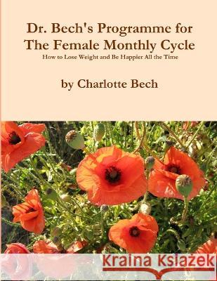 The Female Monthly Cycle - How to Tap Into Your Secret Power Charlotte Bech 9788793391062