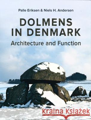 Dolmens in Denmark: Architecture and Function Palle Eriksen, Niels H. Andersen 9788793423077