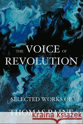 The Voice of Revolution: Selected Works of Thomas Paine Thomas Paine 9788793494282 Fili Public