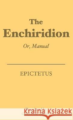 The Enchiridion: Or, Manual Epictetus                                George Long 9788793494503 Fili Public