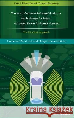 Towards a Common Software/Hardware Methodology for Future Advanced Driver Assistance Systems Payá-Vayá, Guillermo 9788793519145 River Publishers