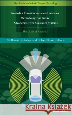 Towards a Common Software/Hardware Methodology for Future Advanced Driver Assistance Systems Payá-Vayá, Guillermo 9788793519145 River Publishers