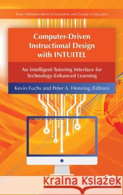 Computer-Driven Instructional Design with Intuitel Fuchs, Kevin 9788793519510 River Publishers