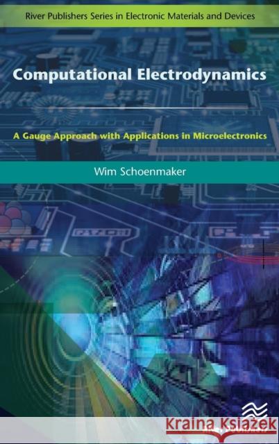 Computational Electrodynamics: A Gauge Approach with Applications in Microelectronics Wim Schoenmaker 9788793519848 River Publishers