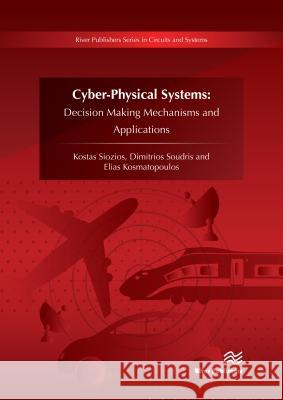 Cyberphysical Systems: Decision Making Mechanisms and Applications Siozios, Kostas 9788793609099 River Publishers