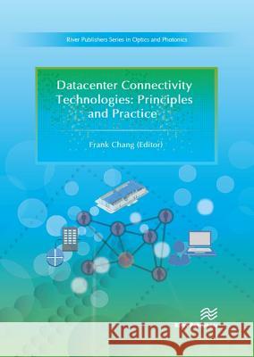 Datacenter Connectivity Technologies: Principles and Practice Frank Chang 9788793609228 River Publishers