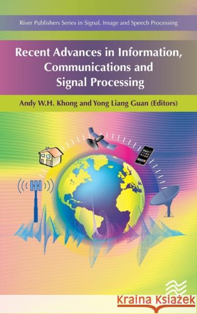 Recent Advances in Information, Communications and Signal Processing Andy W. H. Khong Yong Liang Guan 9788793609433 River Publishers