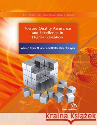 Toward Quality Assurance and Excellence in Higher Education Ahmed O. A Haifaa O. Elayyan 9788793609556 River Publishers