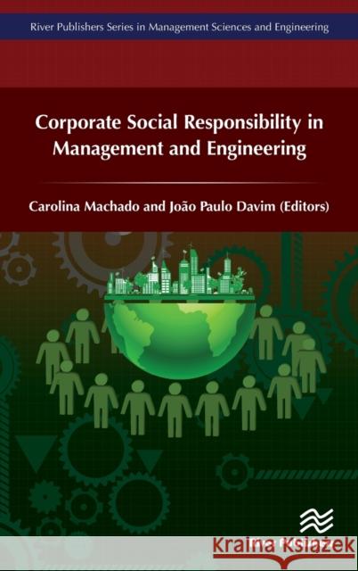 Corporate Social Responsibility in Management and Engineering Carolina Machado Joao Paulo Davim 9788793609617 River Publishers