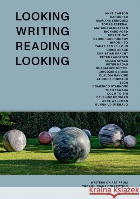 Looking Writing Reading Looking: Writers on Art from the Louisiana Collection Georgi Gospodinov 9788793659216 Louisiana Museum of Modern Art