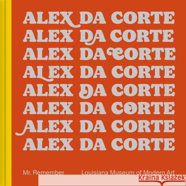 Alex Da Corte: Mr. Remember  9788793659575 Louisiana