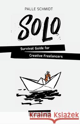 SOLO - Survival Guide for Creative Freelancers Palle Schmidt 9788793737198 Avanti