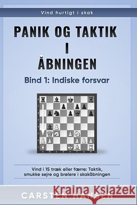 Panik og taktik i åbningen - Bind 2: 1.d4 d5: Vind i 15 træk eller færre: Taktik, smukke sejre og brølere i skakåbningen Hansen, Bent 9788793812482 Carstenchess