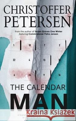 The Calendar Man: A Scandinavian Dark Advent novel set in Greenland Christoffer Petersen 9788793957282 Aarluuk Press