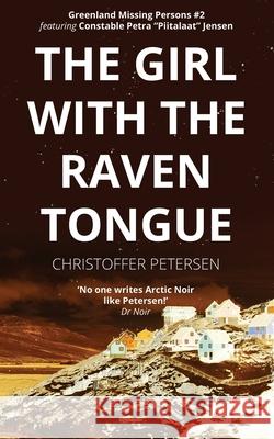 The Girl with the Raven Tongue: A Constable Petra Jensen Novella Christoffer Petersen 9788793957596 Aarluuk Press