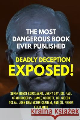 The Most Dangerous Book Ever Published: Deadly Deception Exposed! S Korsgaard Paul Craig Roberts James Corbett 9788793987142