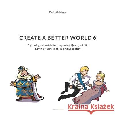 Create a Better World 6: Loving Relationships and Sexuality Per Leth-Nissen 9788794040426 Cpeoplepublish
