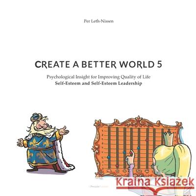 Create A Better World 5: Self-Esteem and Self-Esteem Leadership Per Leth-Nissen 9788794040433 Cpeoplepublish