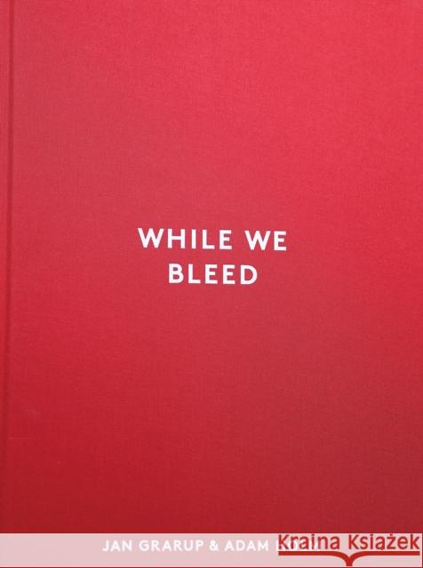 While We Bleed Adam Holm 9788794091206 Helmin & Sorgenfri ApS