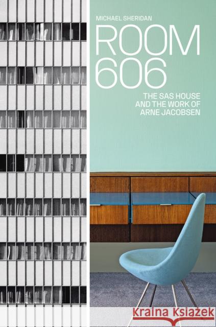 Room 606: The SAS House and the Work of Arne Jacobsen Michael Sheridan 9788794102551 Strandberg Publishing