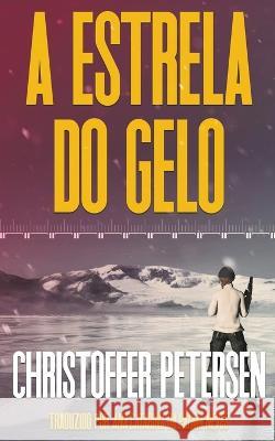 A Estrela do Gelo Christoffer Petersen   9788794119696 Aarluuk Press