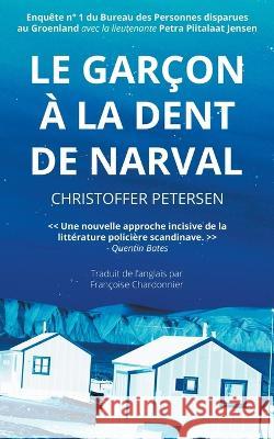 Le Garçon à la Dent de Narval Christoffer Petersen 9788794119702 Aarluuk Press