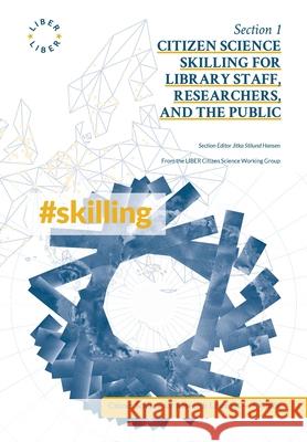 Citizen Science Skilling for Library Staff, Researchers, and the Public Jitka Stilund Hansen, Thomas Kaarsted, Simon Worthington 9788794233590