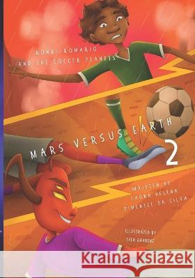 Ronni-Romario and the Soccer Planets - Mars Versus Earth Thea Baehrenz Nina Sokol Laura Helena Pimentel Da Silva 9788794310703 Leitura