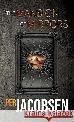 The Mansion of Mirrors Per Jacobsen 9788794319362 Humblebooks