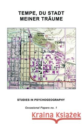 Tempe, Du Stadt Meiner Träume: Studies in Psychogeography Stephenson, Gregory 9788797156919 Gregory Stephenson