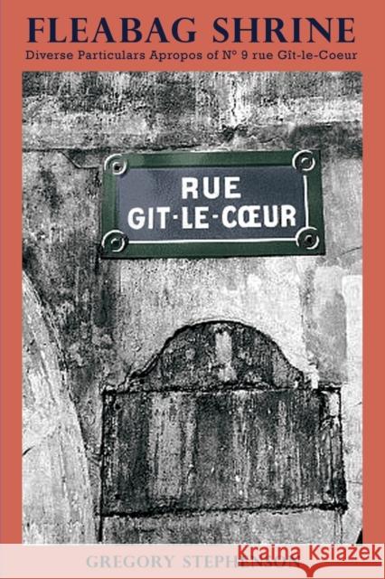 Fleabag Shrine: Diverse Particulars Apropos of N° 9 rue Gît-le-Coeur Stephenson, Gregory 9788797156933 Gregory Stephenson