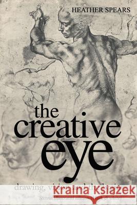 The Creative Eye: Drawing, Vision and the Brain Heather Spears 9788797161906 Marion Goldenberg