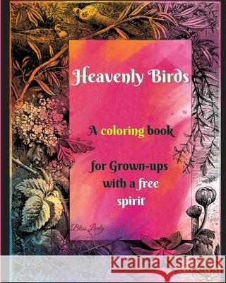 Heavenly Birds: Large Print/Blissful Floral Birds/Dreamy Stress Relieving Designs/Complex Hypnotic Detailed illustrations/Mindfulness Bliss Lively 9788797329917 Pagesoftime