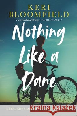 Nothing Like a Dane: A real-life search for hygge in Denmark Keri Bloomfield 9788797367407 Pembar Press