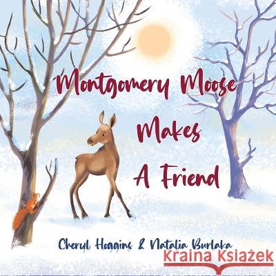 Montgomery Moose makes a friend Cheryl S Hoggins Natalia Burlaka  9788797404508 Cheryl Samantha Hoggins