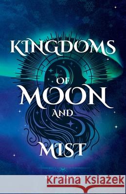 Kingdoms of Moon and Mist Scarlett Larsson 9788797553220 Fickle Frog Publishing