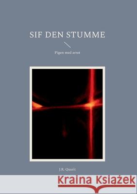 Sif den Stumme: Pigen med arret J. R. Quarit 9788797645505 Kafluka