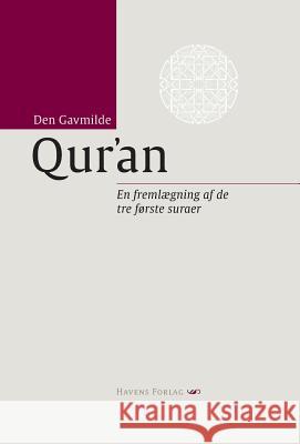 Den Gavmilde Qur'an: en fremlægning af de tre første suraer Jakob Werdelin, Abdassamad Clarke, Suád ØSergaard 9788799022304 Diwan Press