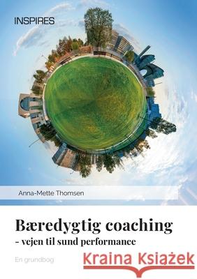 Bæredygtig coaching: Vejen til sund performance Thomsen, Anna-Mette 9788799222520