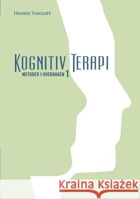 Kognitiv Terapi: Metoder i hverdagen 1 Tingleff, Henrik 9788799252404