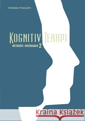 Kognitiv Terapi: Metoder i hverdagen 2 Tingleff, Henrik 9788799252411 Kognitivt Forlag