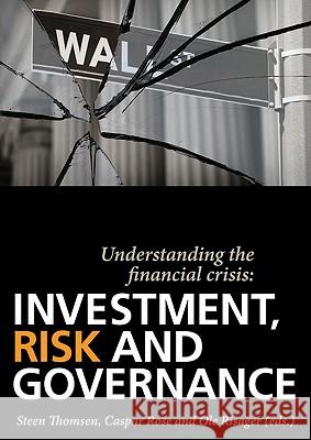 Understanding the Financial Crisis: Investment, Risk and Governance Steen Thomsen 9788799315109