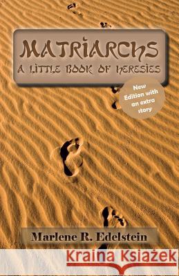 Matriarchs: A Little Book Of Heresies Edelstein, Marlene R. 9788799447565 Marlene R. Edelstein