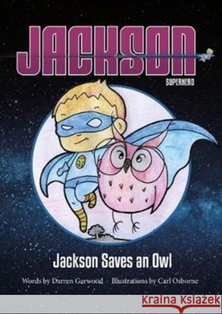 Jackson Saves an Owl Darren Garwood, Carl Osborne 9788799506262 Untold Books